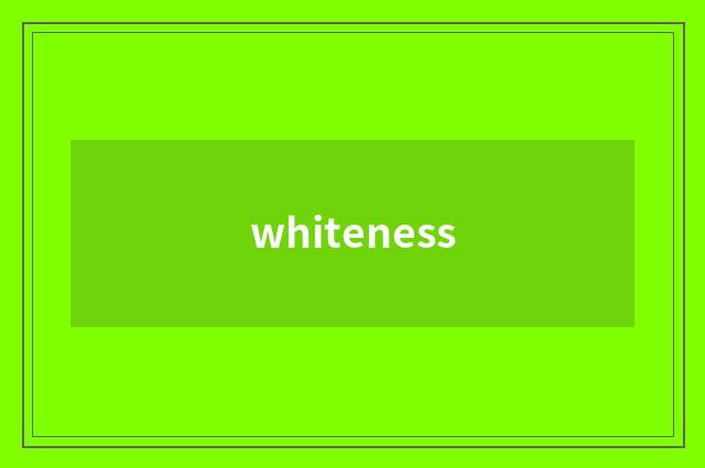 whiteness