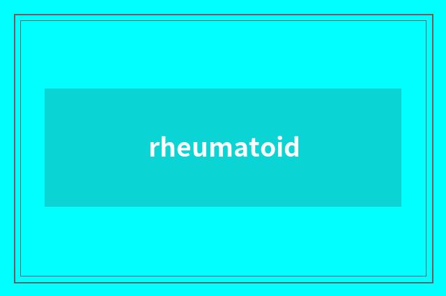 rheumatoid
