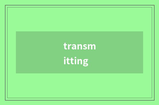transmitting