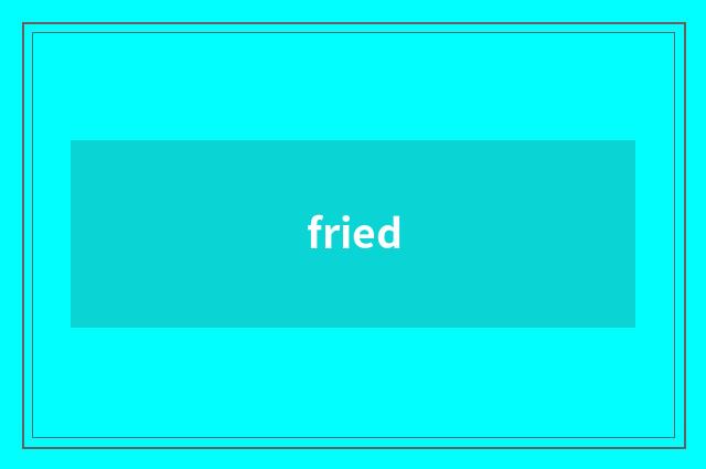 fried