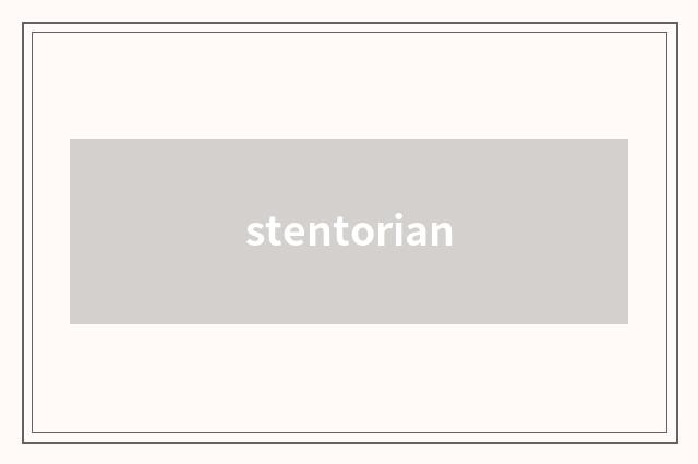 stentorian