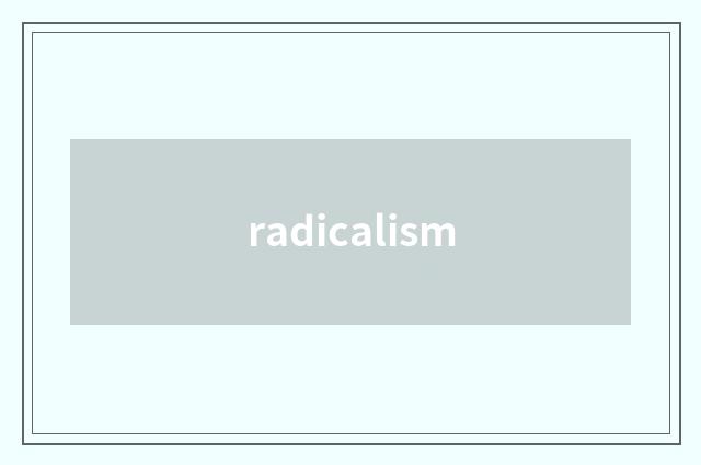 radicalism