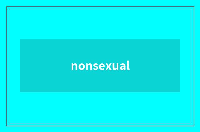 nonsexual