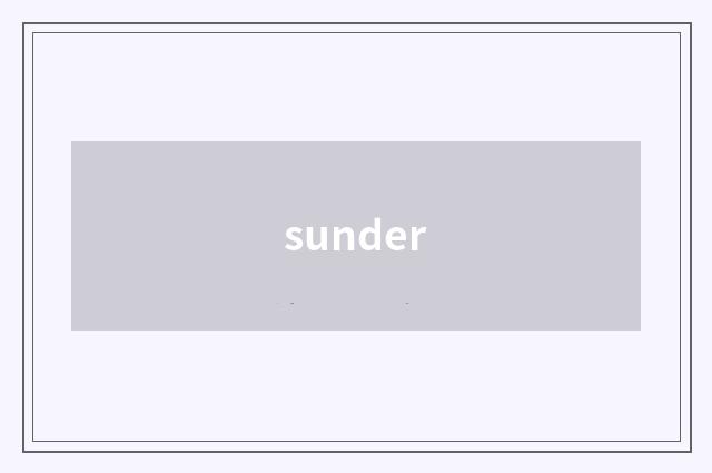 sunder