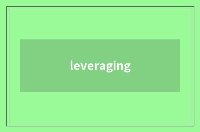 leveraging