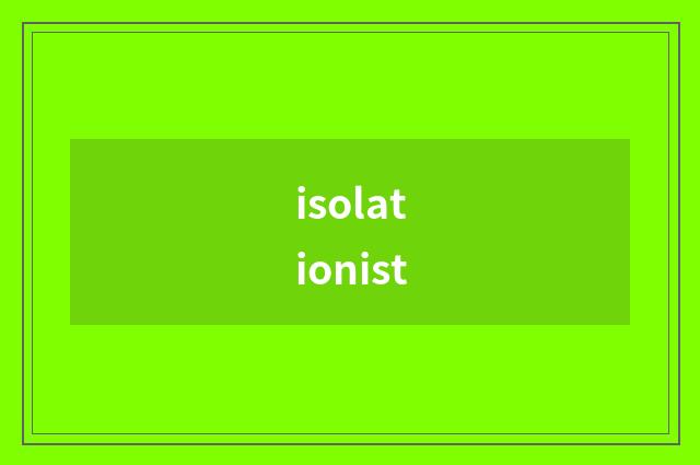 isolationist