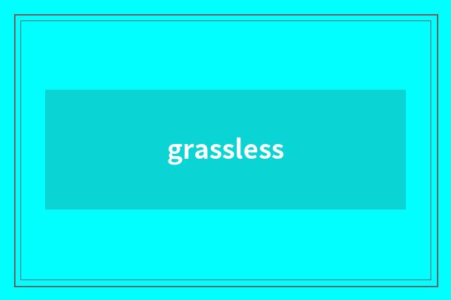 grassless