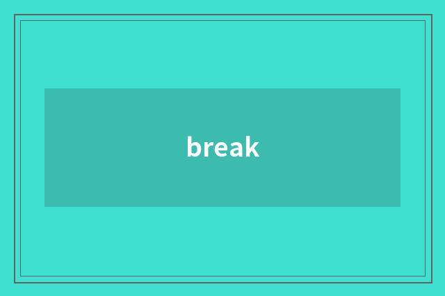 break
