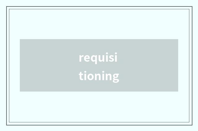 requisitioning
