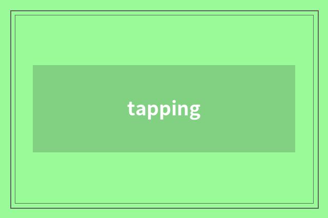 tapping
