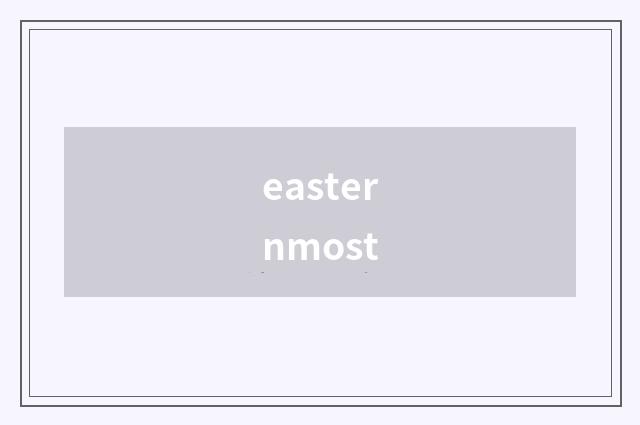 easternmost
