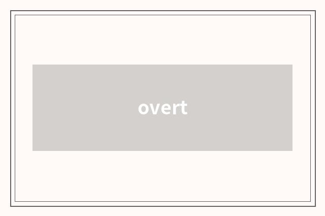 overt