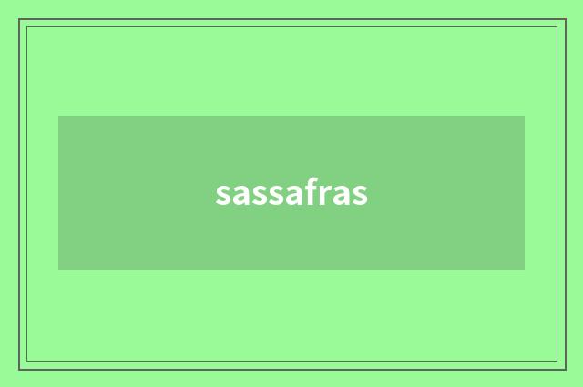 sassafras