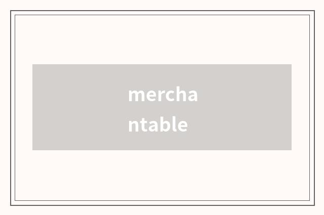 merchantable