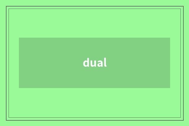 dual