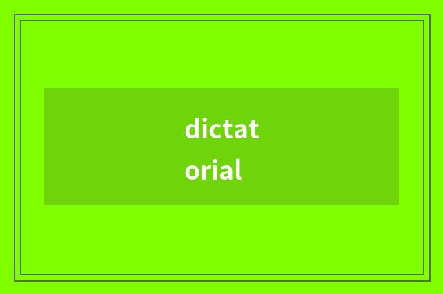 dictatorial