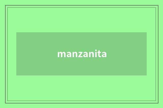 manzanita