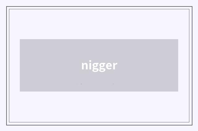 nigger