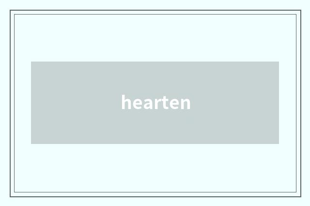 hearten