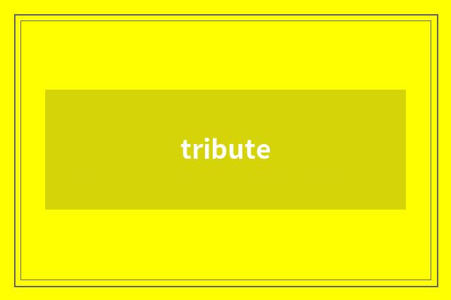 tribute