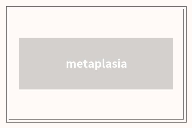 metaplasia