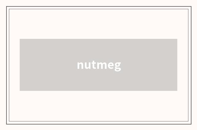 nutmeg