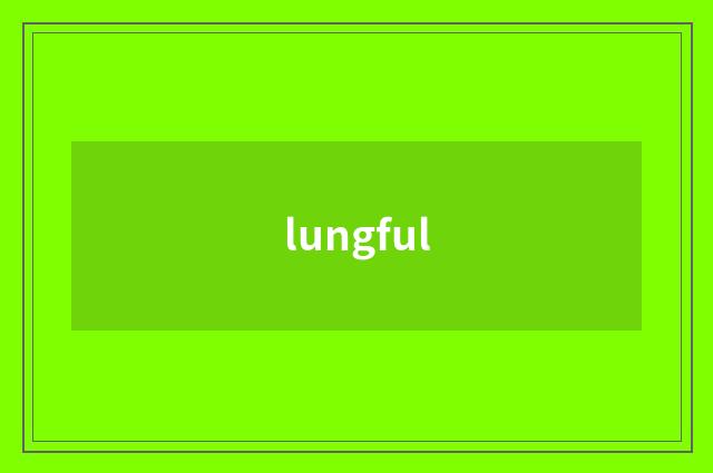 lungful