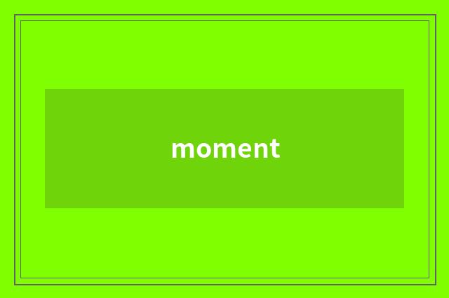 moment