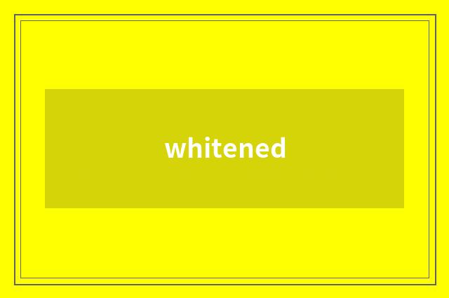 whitened