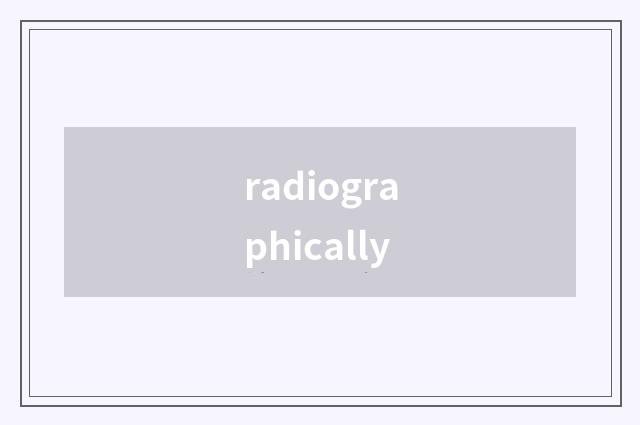 radiographically
