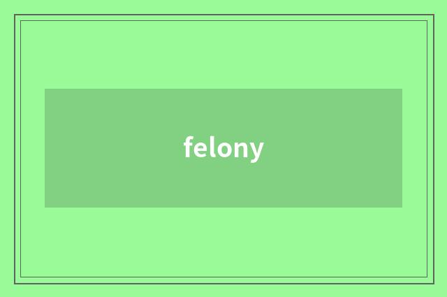 felony