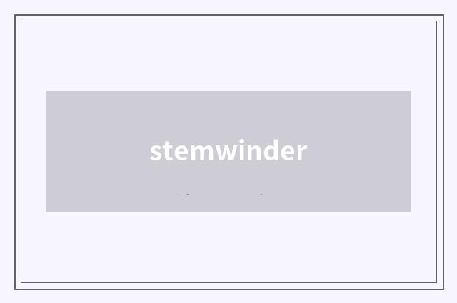 stemwinder
