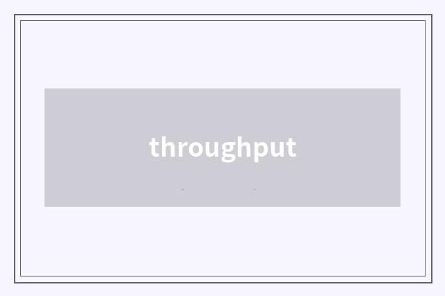throughput