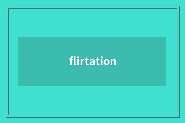 flirtation