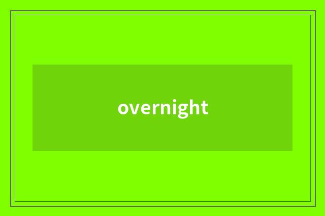overnight