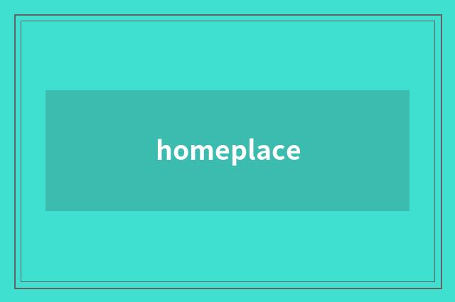 homeplace