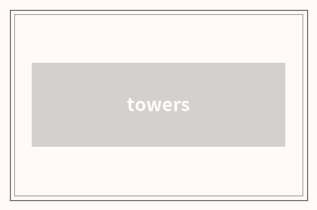 towers