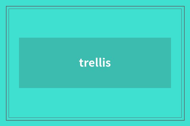 trellis