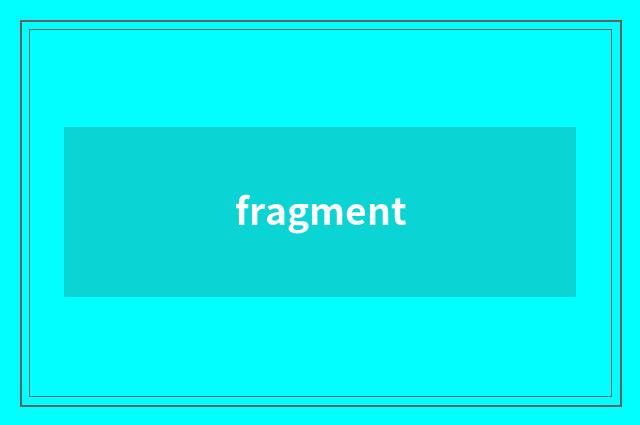 fragment