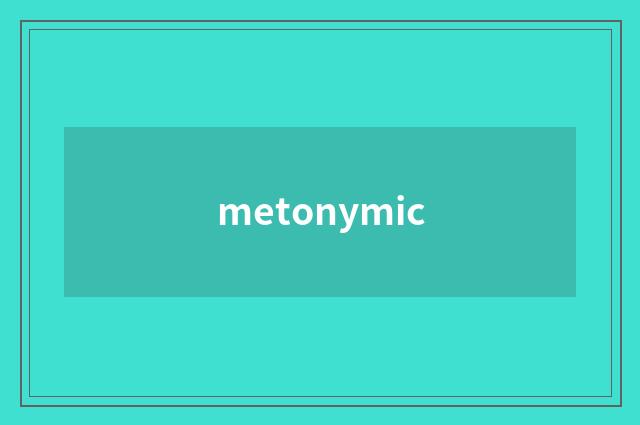 metonymic
