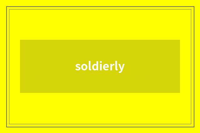soldierly