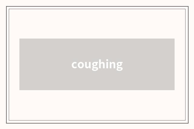 coughing