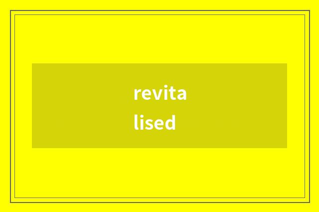 revitalised