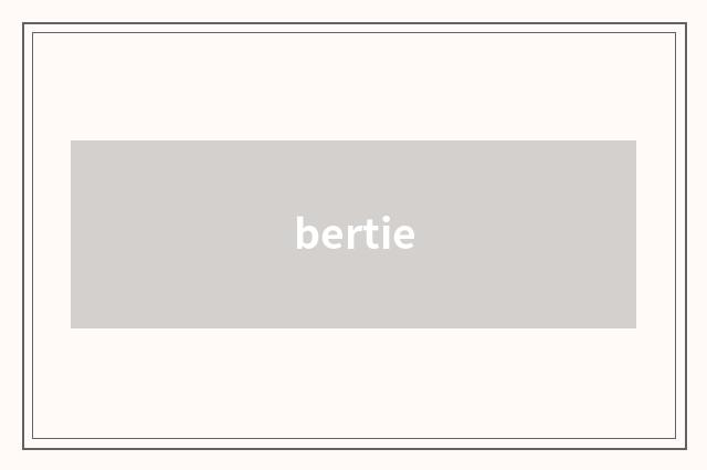 bertie