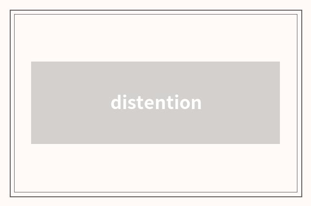distention