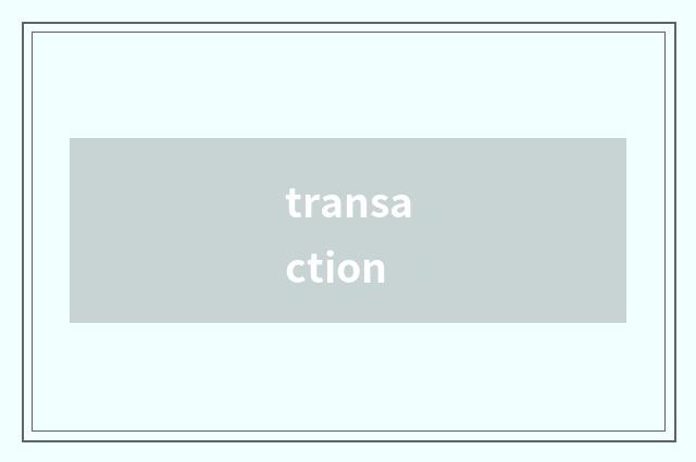 transaction