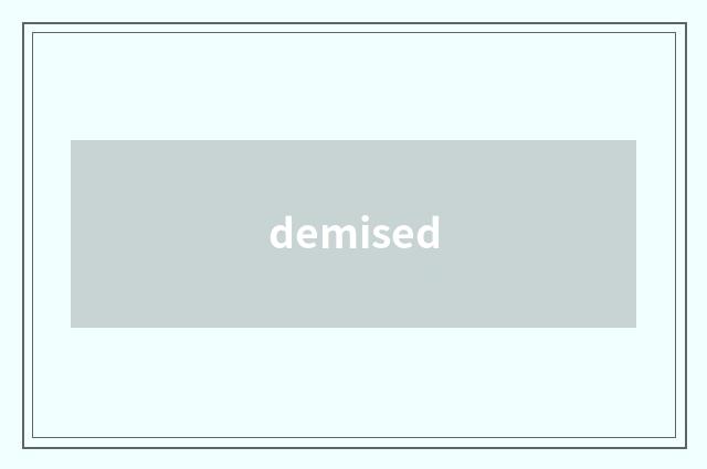 demised