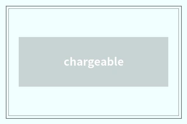chargeable