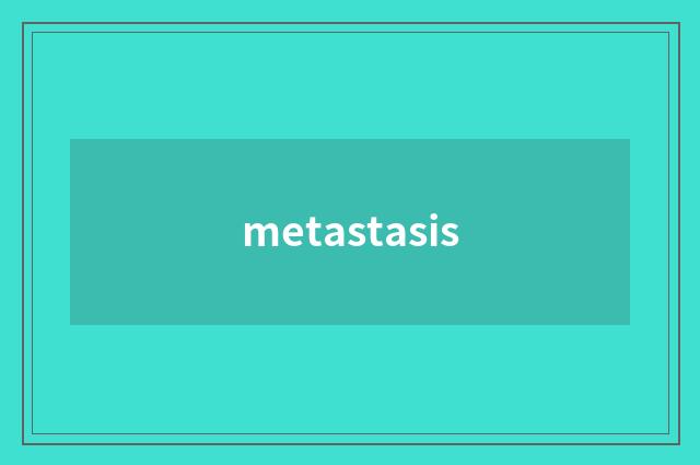 metastasis