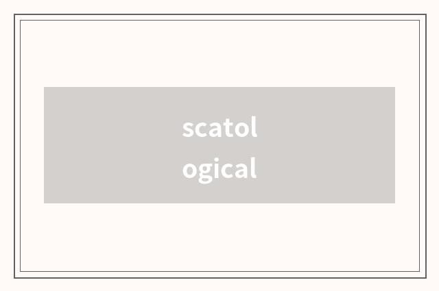 scatological
